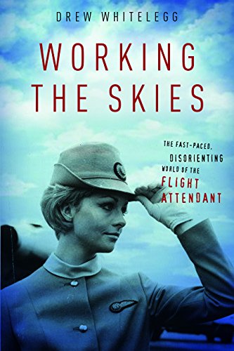 Working the Skies The Fast-Paced, Disorienting World of the Flight Attendant [Hardcover]