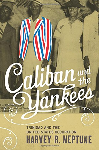 Caliban And The Yankees Trinidad And The United States Occupation [Paperback]