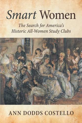 Smart Women The Search For America's Historic All-Women Study Clubs [Paperback]
