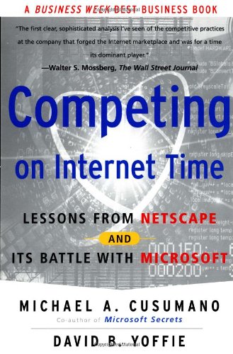 Competing On Internet Time Lessons From Netscape And Its Battle With Microsoft [Paperback]