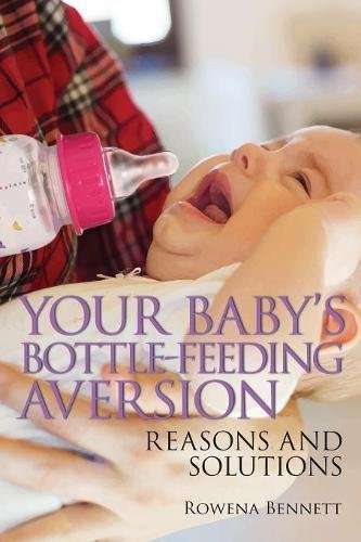 Your Baby's Bottle-Feeding Aversion  Reasons and Solutions [Paperback]