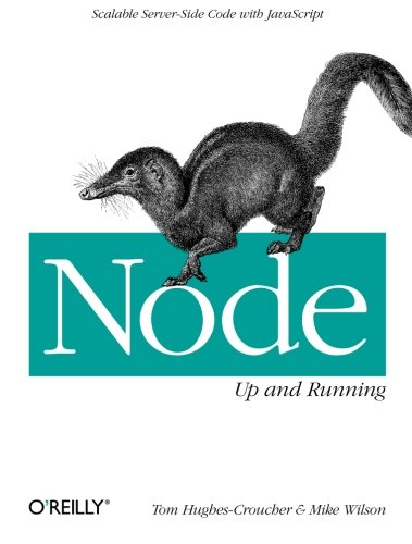 Node Up and Running Scalable Server-Side Code with JavaScript [Paperback]