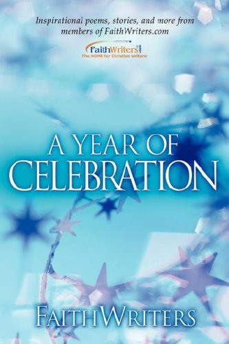 Faithwriters-a Year of Celebration [Paperback]