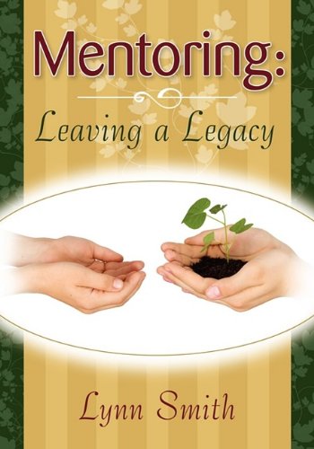 Mentoring Leaving A Legacy (middle English Edition) [Paperback]