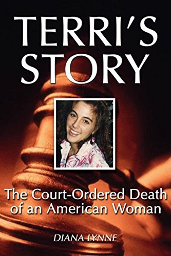 Terri's Story The Court-Ordered Death of an American Woman [Paperback]