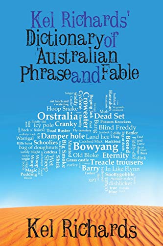 Kel Richards&39 Dictionary of Australian Phrase and Fable [Paperback]