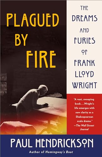 Plagued by Fire The Dreams and Furies of Frank Lloyd Wright [Paperback]