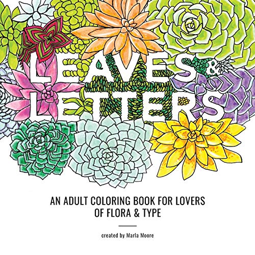 Leaves & Letters An Adult Coloring Book For Lovers Of Flora & Type [Paperback]