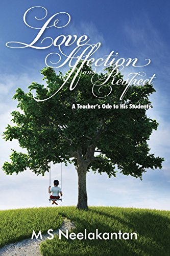 Love, Affection And Respect A Teacher's Ode To His Students [Paperback]