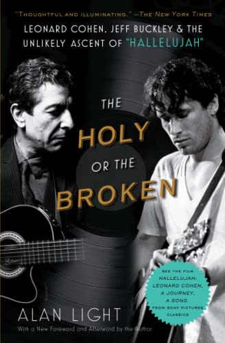 The Holy or the Broken Leonard Cohen, Jeff Buckley, and the Unlikely Ascent of  [Paperback]