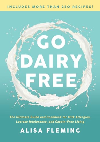 Go Dairy Free The Ultimate Guide and Cookbook for Milk Allergies, Lactose Intol [Paperback]