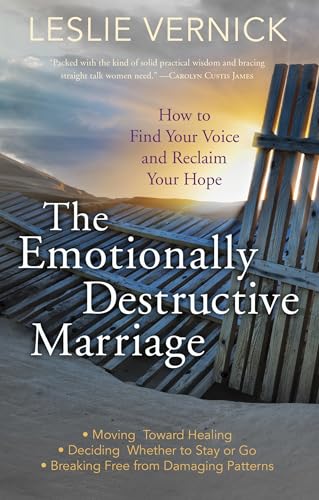 The Emotionally Destructive Marriage How to Find Your Voice and Reclaim Your Ho [Paperback]