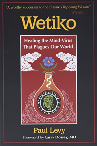 Wetiko Healing the Mind-Virus That Plagues Our World [Paperback]