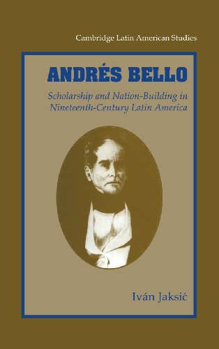 Andrs Bello Scholarship and Nation-Building in Nineteenth-Century Latin Americ [Hardcover]
