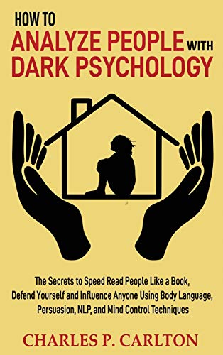 How to Analyze People with Dark Psychology  The Secrets to Speed Read People Li [Hardcover]