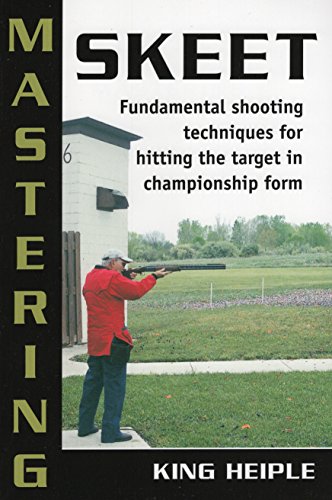 Mastering Skeet Fundamental Shooting Techniques for Hitting the Target in Champ [Paperback]