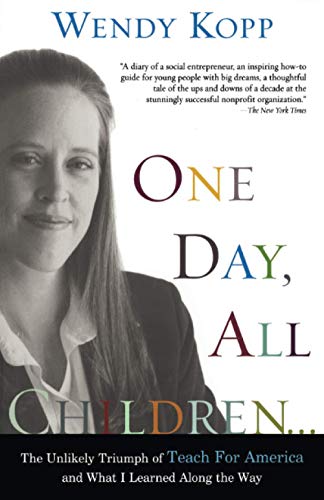 One Day, All Children... The Unlikely Triumph Of Teach For America And What I L [Paperback]