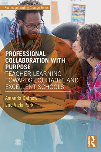 Professional Collaboration with Purpose Teacher Learning Towards Equitable and  [Paperback]