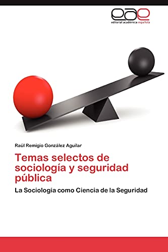 Temas Selectos De Sociologa Y Seguridad Pblica La Sociologa Como Ciencia De  [Paperback]
