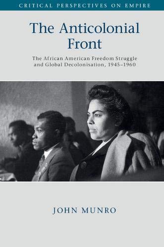 The Anticolonial Front The African American Freedom Struggle and Global Decolon [Paperback]