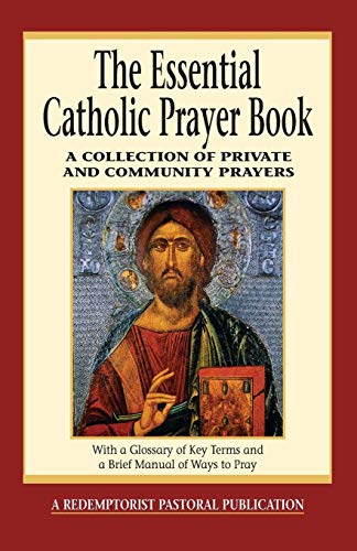 The Essential Catholic Prayer Book A Collection Of Private And Community Prayer [Paperback]