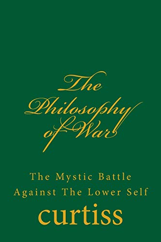 The Philosophy Of War The Mystical Battle Against The Lower Self (teachings Of  [Paperback]
