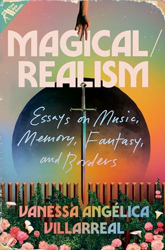 Magical/Realism Essays on Music, Memory, Fantasy, and Borders [Hardcover]
