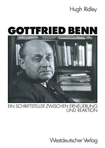 Gottfried Benn Ein Schriftsteller zwischen Erneuerung und Reaktion [Paperback]