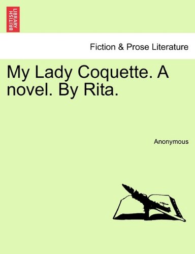 My Lady Coquette. A novel. by Rita [Paperback]