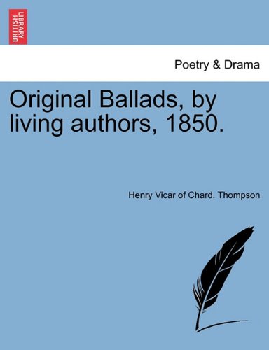 Original Ballads, by Living Authors 1850 [Paperback]