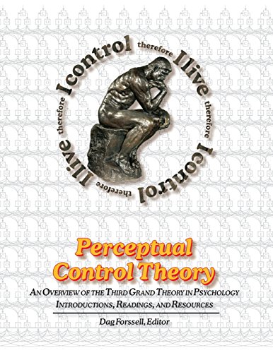 Perceptual Control Theory An Overview Of The Third Grand Theory In Psychology [Paperback]