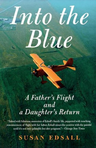 Into the Blue A Father's Flight and a Daughter's Return [Paperback]