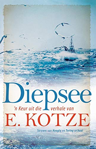 Diepsee 'n Keur Uit Die Verhale Van E. Kotze (afrikaans Edition) [Paperback]