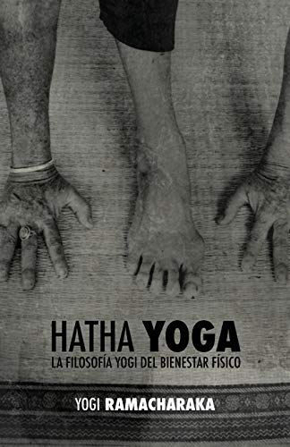 Hatha Yoga  La Filosofa Yogi Del Bienestar Fsico [Paperback]