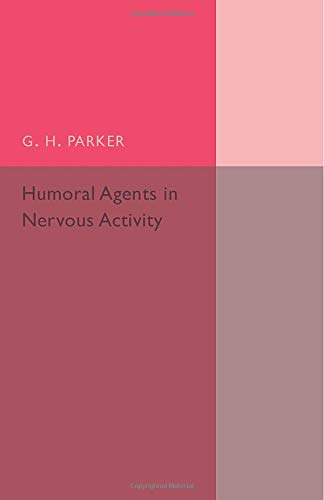 Humoral Agents in Nervous Activity With Special Reference to Chromatophores [Paperback]