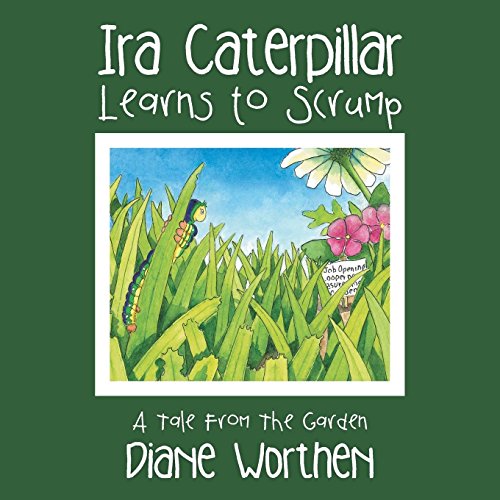 Ira Caterpillar Learns To Scrump A Tale From The Garden [Paperback]