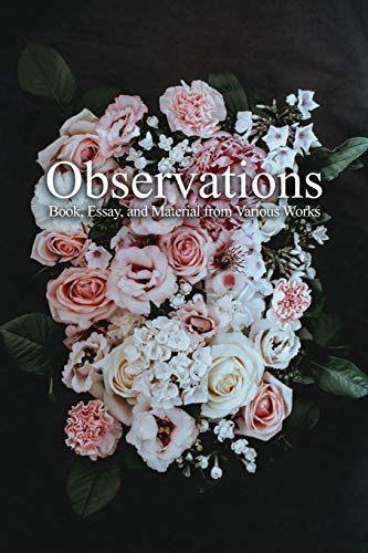 Observations, Book, Essay, and Material from Various Works [Paperback]
