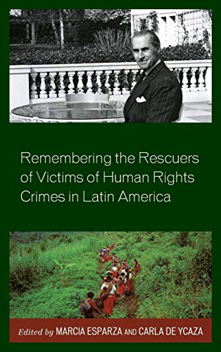 Remembering the Rescuers of Victims of Human Rights Crimes in Latin America [Hardcover]