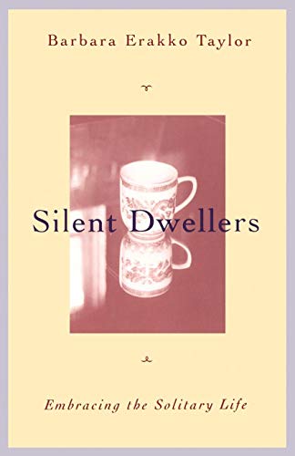 Silent Dwellers Embracing the Solitary Life [Paperback]