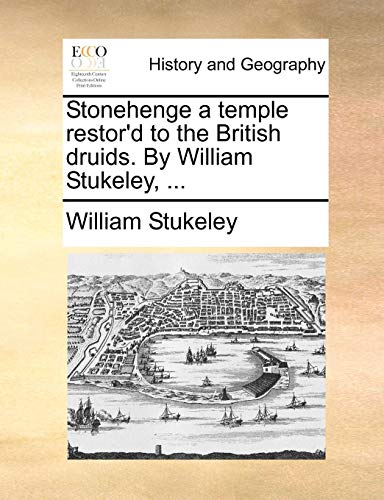 Stonehenge A Temple Restor'd To The British Druids. By William Stukeley, ... [Paperback]