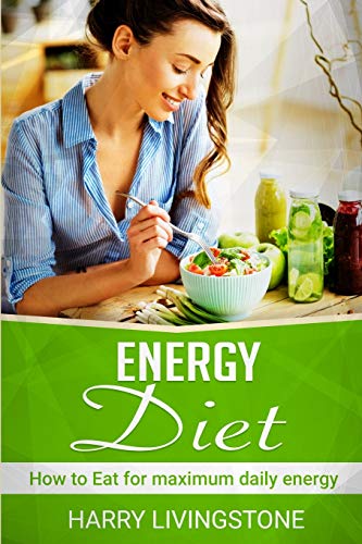 Energy Diet  How to Eat for Maximum Daily Energy [Paperback]
