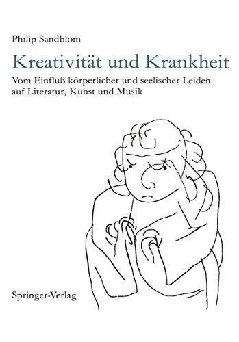 Kreativitt und Krankheit Vom Einflu krperlicher und seelischer Leiden auf Li [Paperback]