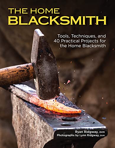The Home Blacksmith Tools, Techniques, and 40 Practical Projects for the Home B [Paperback]
