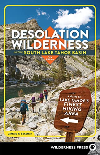 Desolation Wilderness and the South Lake Tahoe Basin A Guide to Lake Tahoe's Fi [Paperback]