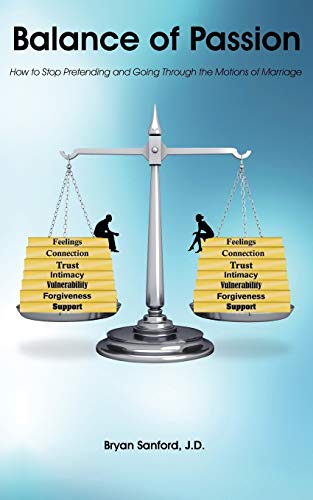 Balance Of Passion How To Stop Pretending And Going Through The Motions Of Marr [Paperback]