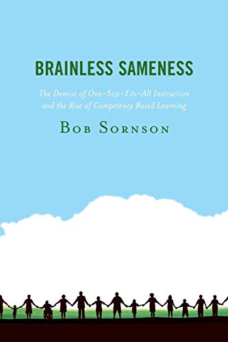 Brainless Sameness The Demise of One-Size-Fits-All Instruction and the Rise of  [Paperback]