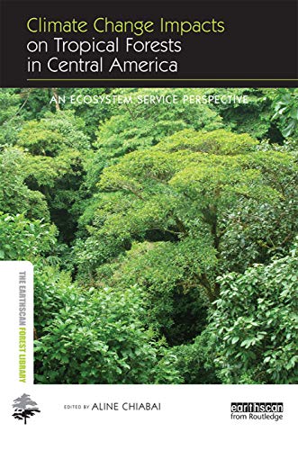 Climate Change Impacts on Tropical Forests in Central America An ecosystem serv [Hardcover]