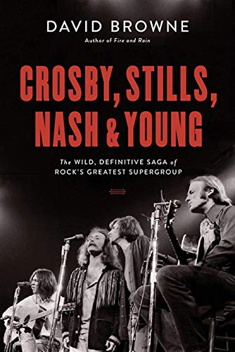Crosby, Stills, Nash and Young The Wild, Definitive Saga of Rock&39s Greatest [Hardcover]