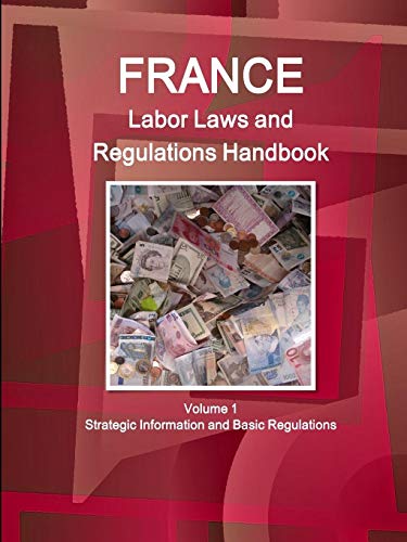 France Labor Laws And Regulations Handbook Strategic Information And Basic Laws [Paperback]