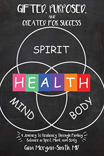 Gifted, Purposed, and Created for Success  A Journey to Resiliency Through Find [Paperback]